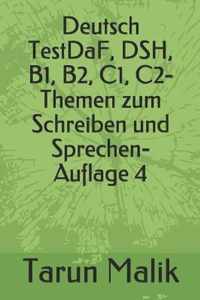 Deutsch TestDaF, DSH, B1, B2, C1, C2- Themen zum Schreiben und Sprechen- Auflage 4