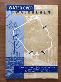 Water over Walcheren. Natuur, landschap en zeewering voor, tijdens en na de inundatie van 1944 - A.P. de Klerk et al