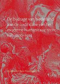 De bijdrage van Nederland aan de codificatie van het moderne humanitaire recht 1800-1914