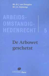 Arbeidsomstandighedenrecht 5 -   De Arbowet geschetst