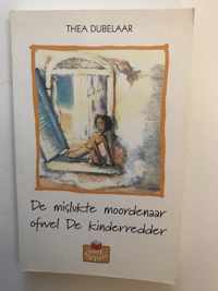 De mislukte moordenaar ofwel de kinderredder - Thea  Dubelaar