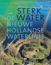 Sterk Water. De Nieuwe Hollandse Waterlinie