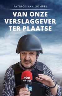 Van onze verslaggever ter plaatse - Patrick van Gompel - Paperback (9789464340693)