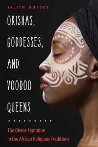 Orishas, Goddesses, and Voodoo Queens