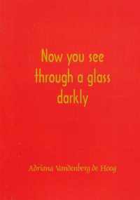 Now you see through a glass darkly