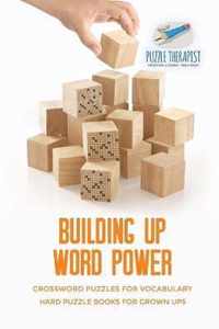 Building Up Word Power Crossword Puzzles for Vocabulary Hard Puzzle Books for Grown Ups