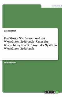 Das Kloster Wienhausen und das Wienhauser Liederbuch - Unter der Beobachtung von Einflussen der Mystik im Wienhauser Liederbuch