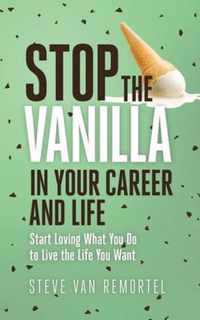 Stop the Vanilla in Your Career and Life