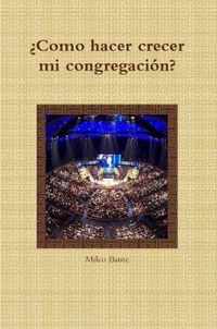 'Como Hacer Crecer Mi Congregacion?