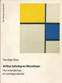 Arthur Lehning en Mondriaan - Hun vriendschap en correspondentie