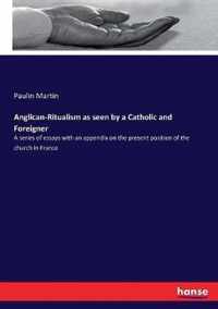 Anglican-Ritualism as seen by a Catholic and Foreigner