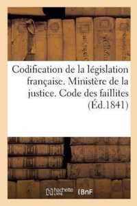 Codification de la Legislation Francaise. Ministere de la Justice. Code Des Faillites