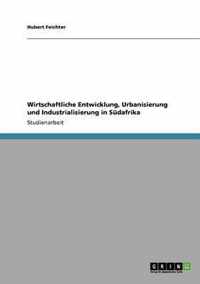 Wirtschaftliche Entwicklung, Urbanisierung und Industrialisierung in Sudafrika