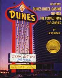 The Dunes Hotel and Casino: The Mob, the Connections, the Stories: The Mob, the Connections, the Stories