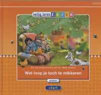 Veilig leren lezen  -   Wat loop je toch te mikkeren