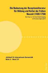 Die Bedeutung Der Rezeptionsliteratur Fuer Bildung Und Kultur Der Fruehen Neuzeit (1400-1750)