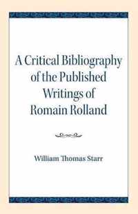 A Critical Bibliography of the Published Writings of Romain Rolland