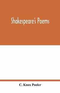 Shakespeare's poems; Venus and Adonis, Lucrece, The passionate pilgrim, Sonnets to sundry notes of music, The phoenix and turtle