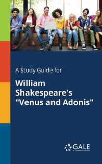 A Study Guide for William Shakespeare's Venus and Adonis