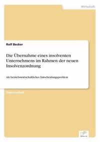 Die UEbernahme eines insolventen Unternehmens im Rahmen der neuen Insolvenzordnung