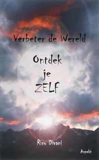 Verbeter de wereld ontdek je Zelf