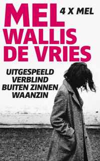 Uitgespeeld, Verblind, Buiten zinnen, Waanzin - Mel Wallis de Vries - Paperback (9789048844029)