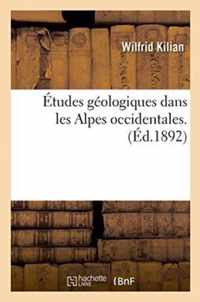 Etudes Geologiques Dans Les Alpes Occidentales.