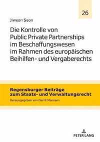 Die Kontrolle Von Public Private Partnerships Im Beschaffungswesen Im Rahmen Des Europaeischen Beihilfen- Und Vergaberechts