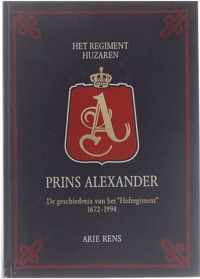 Het Regiment Huzaren. Prins Alexander. De Geschiedenis Van Het "Hofregiment" 1672-1994