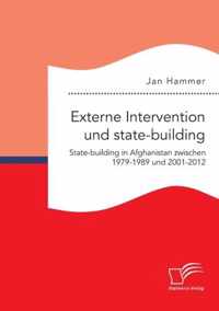 Externe Intervention und state-building. State-building in Afghanistan zwischen 1979-1989 und 2001-2012