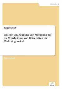 Einfluss und Wirkung von Stimmung auf die Verarbeitung von Botschaften im Marketingumfeld