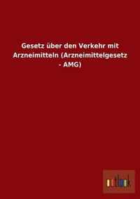 Gesetz Uber Den Verkehr Mit Arzneimitteln (Arzneimittelgesetz - Amg)