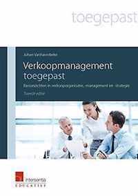 Verkoopmanagement toegepast. Basisinzichten in verkooporganisatie, -management en - strategie