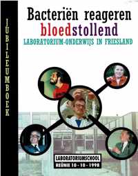 Bacteriën reageren bloedstollend : laboratoriumonderwijs in Friesland