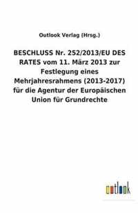 BESCHLUSS Nr. 252/2013/EU DES RATES vom 11. Marz 2013 zur Festlegung eines Mehrjahresrahmens (2013-2017) fur die Agentur der Europaischen Union fur Grundrechte