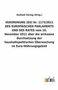 VERORDNUNG (EU) Nr. 1173/2011 DES EUROPAEISCHEN PARLAMENTS UND DES RATES vom 16. November 2011 uber die wirksame Durchsetzung der haushaltspolitischen UEberwachung im Euro-Wahrungsgebiet