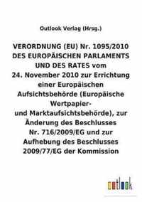 VERORDNUNG (EU) Nr. 1095/2010 vom 24. November 2010 zur Errichtung einer Europaischen Aufsichtsbehoerde (Europaische Wertpapier- und Marktaufsichtsbehoerde), zur AEnderung und Aufhebung von Beschlussen