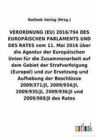 VERORDNUNG (EU) 2016/794 uber die Agentur der Europaischen Union fur die Zusammenarbeit auf dem Gebiet der Strafverfolgung (Europol) und zur Ersetzung und Aufhebung diverser Beschlusse