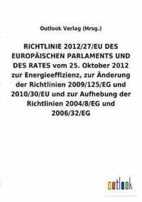 RICHTLINIE 2012/27/EU DES EUROPAEISCHEN PARLAMENTS UND DES RATES vom 25. Oktober 2012 zur Energieeffizienz, zur AEnderung der Richtlinien 2009/125/EG und 2010/30/EU und zur Aufhebung der Richtlinien 2004/8/EG und 2006/32/EG
