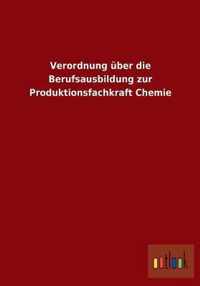 Verordnung uber die Berufsausbildung zur Produktionsfachkraft Chemie