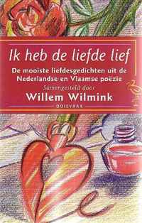 Ik heb de liefde lief: de mooiste liefdesgedichten uit de Nederlandse en Vlaamse poëzie