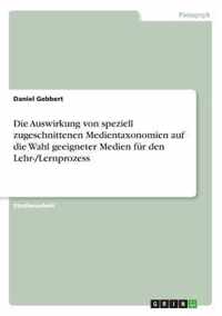 Die Auswirkung von speziell zugeschnittenen Medientaxonomien auf die Wahl geeigneter Medien fur den Lehr-/Lernprozess