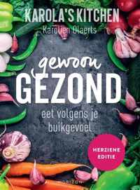 Karola&apos;s Kitchen: Gewoon gezond - Karolien Olaerts - Paperback (9789464103007)