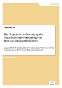 Die oekonomische Bewertung der Organisationsprivatisierung von Dienstleistungsunternehmen