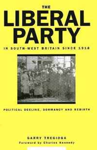 The Liberal Party In South-West Britain Since 1918