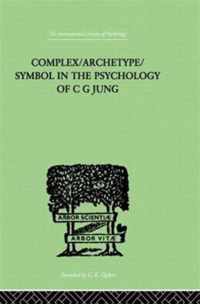 Complex/Archetype/Symbol in the Psychology of C G Jung