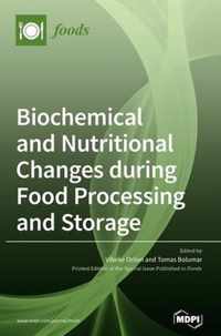 Biochemical and Nutritional Changes during Food Processing and Storage