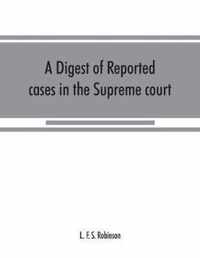 A digest of reported cases in the Supreme court, Court of insolvency, and courts of mines of the state of Victoria, and appeals therefrom to the High court of Australia and the Privy council