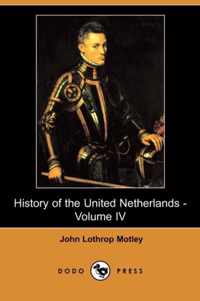 History of the United Netherlands - Volume IV (Dodo Press)