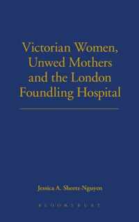 Victorian Women, Unwed Mothers And The London Foundling Hosp